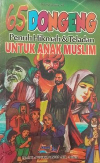 65 Dongeng Penuh Hikmah & Teladan Untuk Anak Muslim