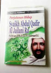 Perjalanan Hidup Syaikh Abdul Qadir Al Jailani Ra